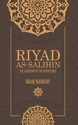 Riyad as Salihin: The Gardens of the Righteous - Nawawi, Imam