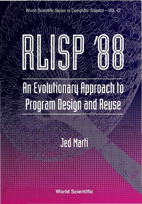 Rlisp '88: An Evolutionary Approach to Program Design and Reuse - Marti, J
