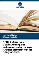 RMG-Sektor und Ver?nderung des Lebensunterhalts von Arbeitnehmerinnen in Bangladesch