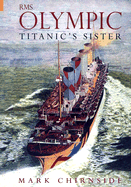 RMS Olympic: Titanic's Sister - Chirnside, Mark