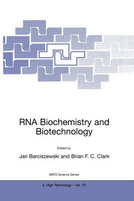 RNA Biochemistry and Biotechnology - Barciszewski, Jan (Editor), and Clark, Brian F C (Editor)