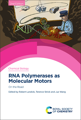 RNA Polymerases as Molecular Motors: On the Road - Landick, Robert (Editor), and Strick, Terence (Editor), and Wang, Jue (Editor)