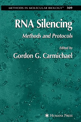 RNA Silencing: Methods and Protocols - Carmichael, Gordon (Editor)
