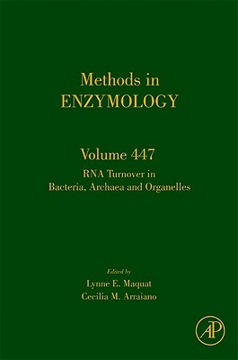 RNA Turnover in Bacteria, Archaea and Organelles: Volume 447 - Maquat, Lynne E (Editor), and Arraiano, Cecilia (Editor)