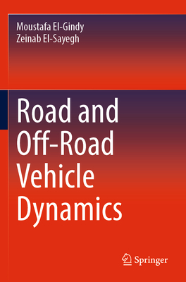 Road and Off-Road Vehicle Dynamics - El-Gindy, Moustafa, and El-Sayegh, Zeinab