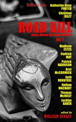 Road Kill: Texas Horror by Texas Writers Volume 7 - Estes, Madison, and May, Cedrick, and Harrison, Patrick