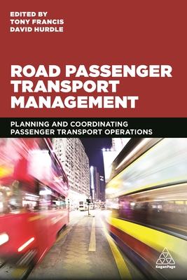 Road Passenger Transport Management: Planning and Coordinating Passenger Transport Operations - Francis, Tony, and Hurdle, David