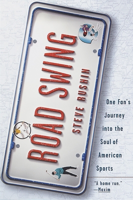 Road Swing: Road Swing: One Fan's Journey Into The Soul Of America's Sports - Rushin, Steve