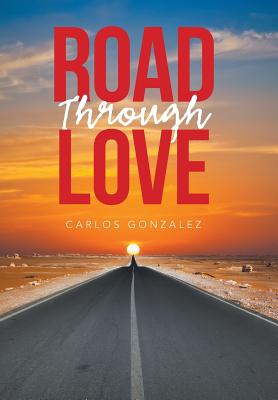 Road Through Love - Gonzalez, Carlos