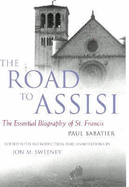 Road to Assisi - Sabatier, Paul, and Sweeney, Jon M (Editor)