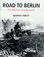 Road to Berlin: The Allied Drive from Normandy