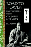Road to Heaven: Encounters with Chinese Hermits - Porter, Bill (Photographer), and Johnson, Steven R (Photographer)