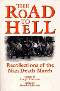 Road to Hell: Recollections of the Nazi Death March