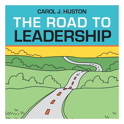 Road to Leadership - Huston, Carol J