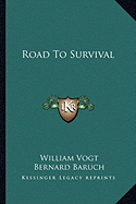 Road To Survival - Vogt, William, Professor, and Baruch, Bernard M (Introduction by)