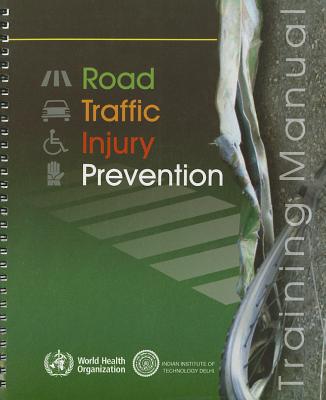 Road Traffic Injury Prevention Training Manual - Mohan, Dinesh, and Tiwari, Geetam, and Khayesi, Meleckidzedeck