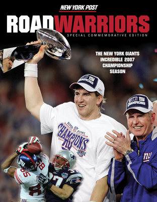 Road Warriors: The New York Giants Incredible 2007 Championship Season - New York Post