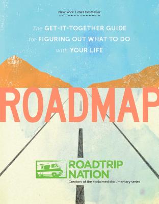 Roadmap: The Get-It-Together Guide to Figuring Out What to Do with Your Life - McAllister, Brian (Creator), and Marriner, Mike (Creator), and Gebhard, Nathan (Creator)