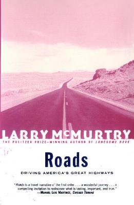 Roads: Driving America's Great Highways - McMurtry, Larry