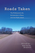 Roads Taken: The Professorial Life, Scholarship in Place, and the Public Good