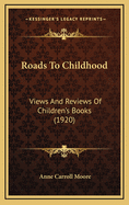 Roads to Childhood: Views and Reviews of Children's Books (1920)