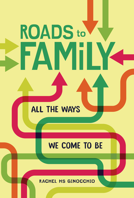 Roads to Family: All the Ways We Come to Be - Ginocchio, Rachel Hs