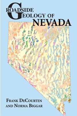 Roadside Geology of Nevada - Decourten, Frank, and Biggar, Norma