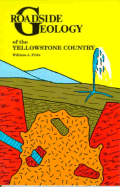 Roadside Geology of the Yellowstone Country - Fritz, William J, and Fritz, Jr.