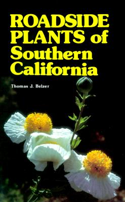 Roadside Plants of Southern California - Belzer, Thomas J