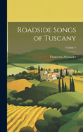 Roadside Songs of Tuscany; Volume 1