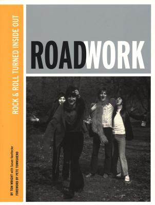 Roadwork: Rock & Roll Turned Inside Out - Wright, Tom