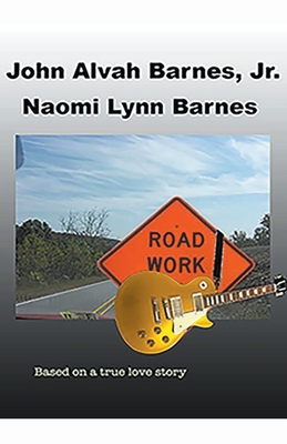 Roadwork - Barnes, John Alvah, Jr., and Barnes, Naomi Lynn
