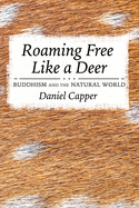 Roaming Free Like a Deer: Buddhism and the Natural World