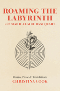 Roaming the Labyrinth with Marie-Claire Bancquart