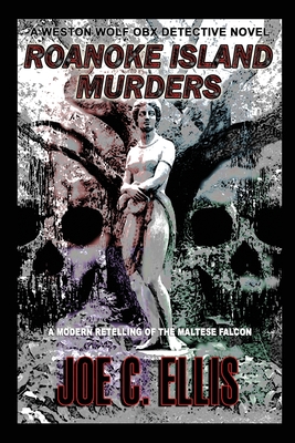 Roanoke Island Murders: A Modern Retelling of the Maltese Falcon - Ellis, Joe C