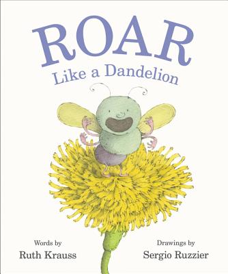 Roar Like a Dandelion - Krauss, Ruth