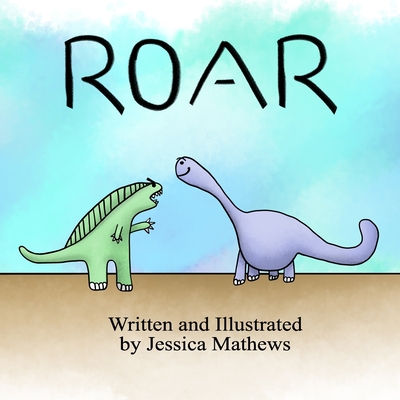 Roar - Stolzer, Jennifer (Illustrator), and Mathews, Jessica L