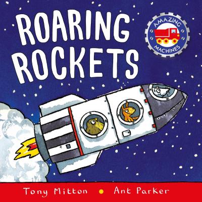 Roaring Rockets - Mitton, Tony, and Parker, Ant