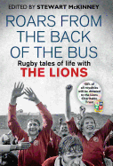 Roars from the Back of the Bus: Rugby Tales of Life with the Lions