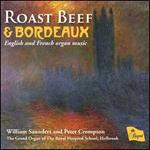 Roast Beef & Bordeaux: English and French Organ Music - Peter Crompton (organ); William Saunders (organ)
