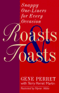 Roasts and Toasts: Snappy One-Liners for Every Occasion - Perret, Gene, and Martin, Terry Perret