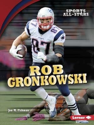 Rob Gronkowski - Fishman, Jon M