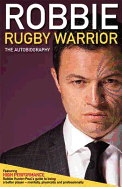 Robbie Rugby Warrior: The Autobiography