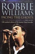 Robbie Williams: Facing the Ghosts: The Unauthorized Biography