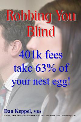 Robbing You Blind: 401k fees take 63% of your nest egg! - Keppel Mba, Dan