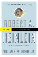 Robert A. Heinlein: In Dialogue with His Century, Volume 1: 1907-1948: Learning Curve