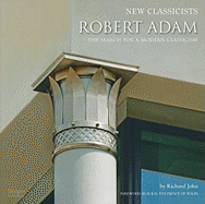 Robert Adam: The Search for A Modern Classicism