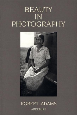 Robert Adams: Beauty in Photography: Essays in Defense of Traditional Values - Adams, Robert