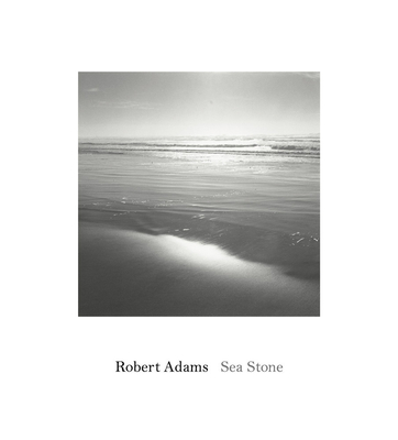 Robert Adams: Sea Stone - Adams, Robert (Photographer)