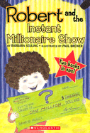 Robert and the Instant Millionaire Show - Seuling, Barbara